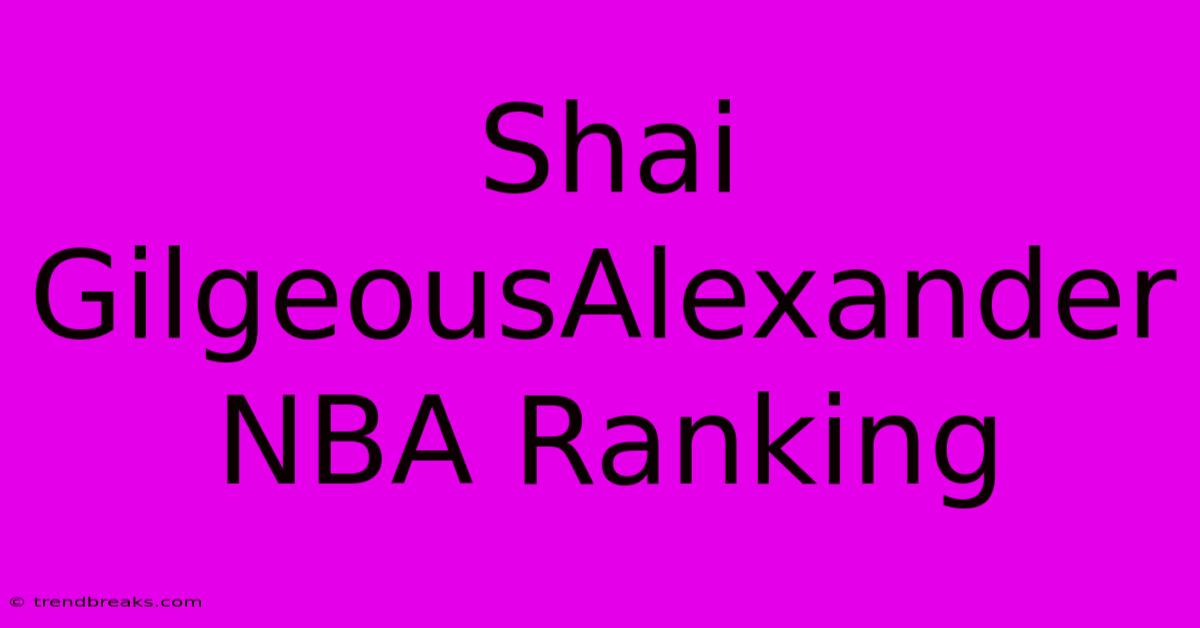 Shai GilgeousAlexander NBA Ranking