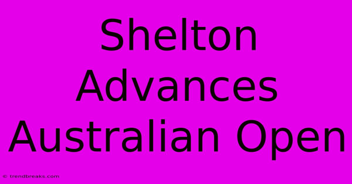 Shelton Advances Australian Open