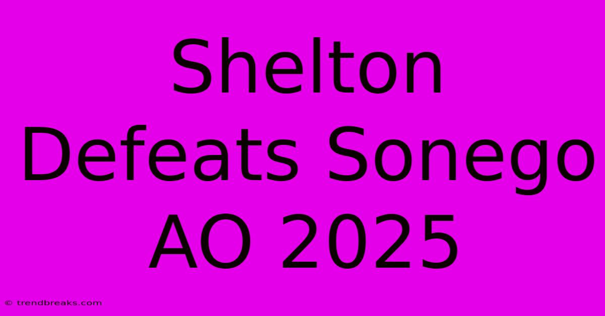 Shelton Defeats Sonego AO 2025