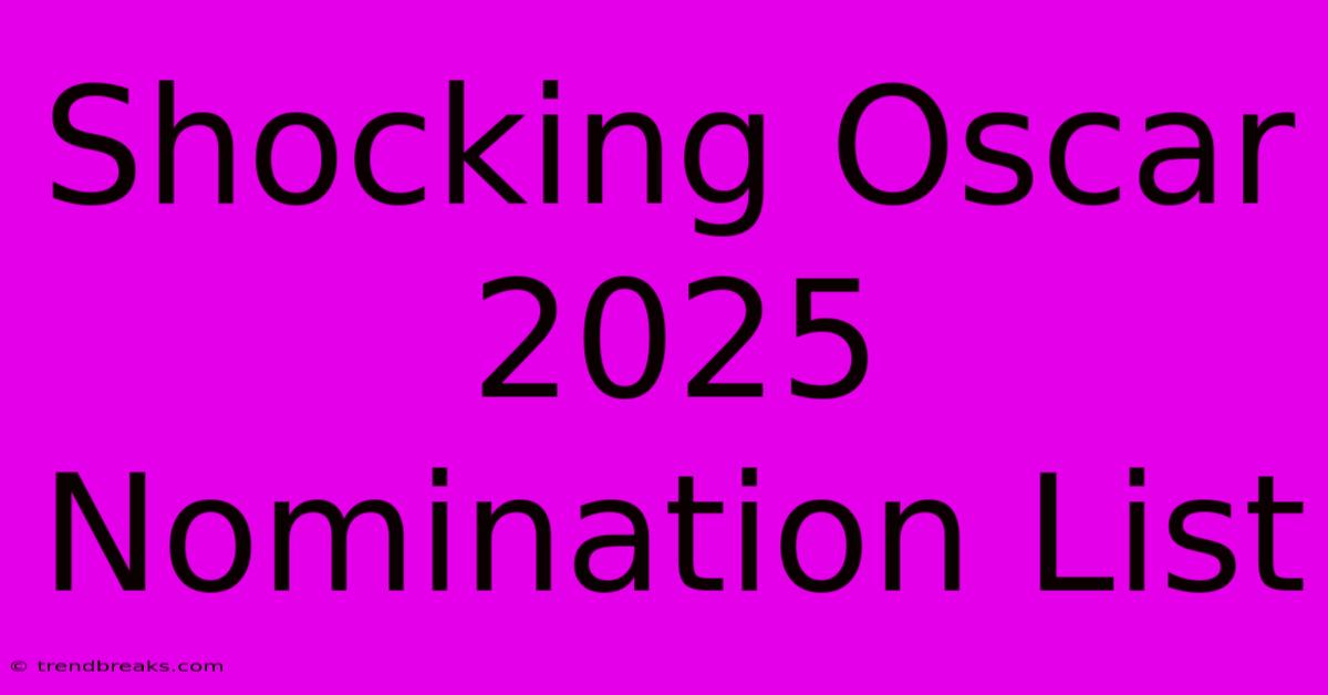 Shocking Oscar 2025 Nomination List