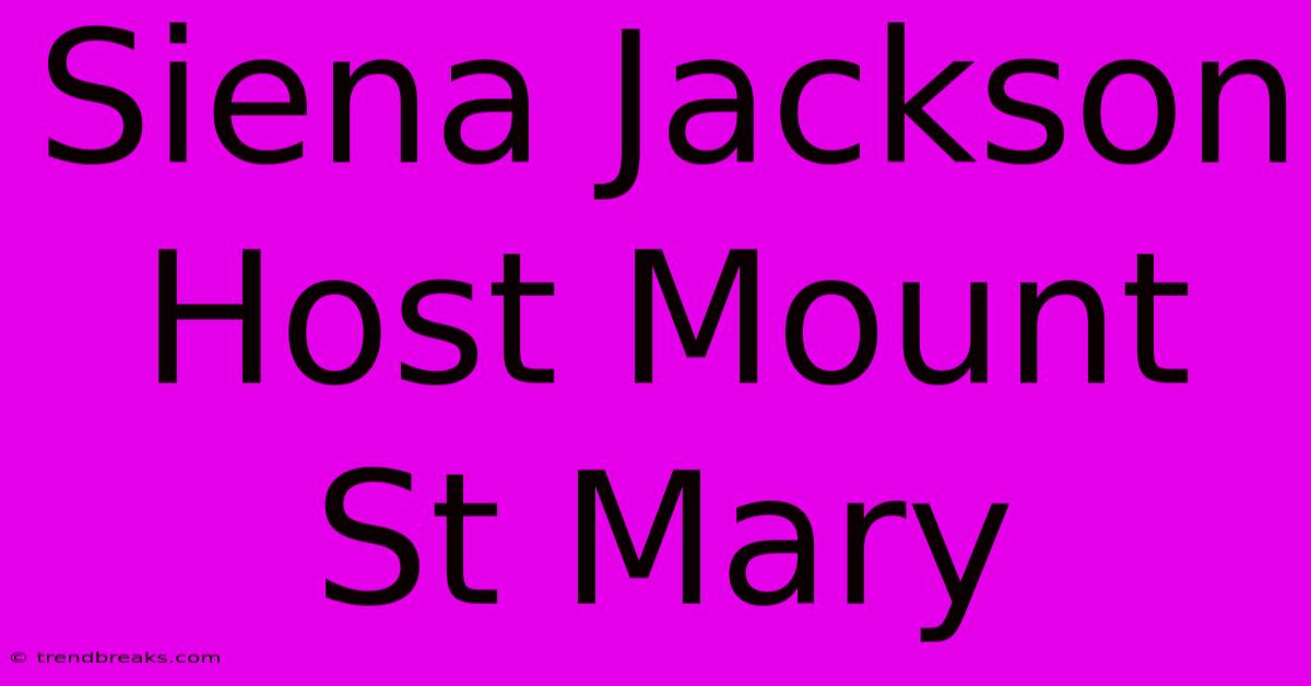 Siena Jackson Host Mount St Mary