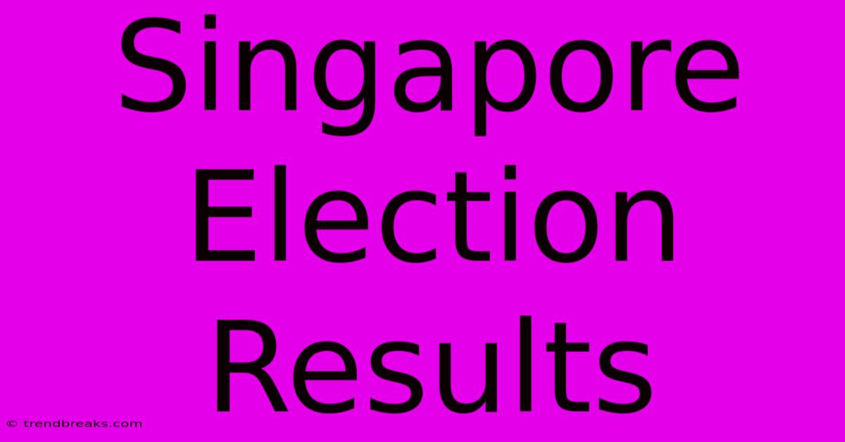 Singapore Election Results