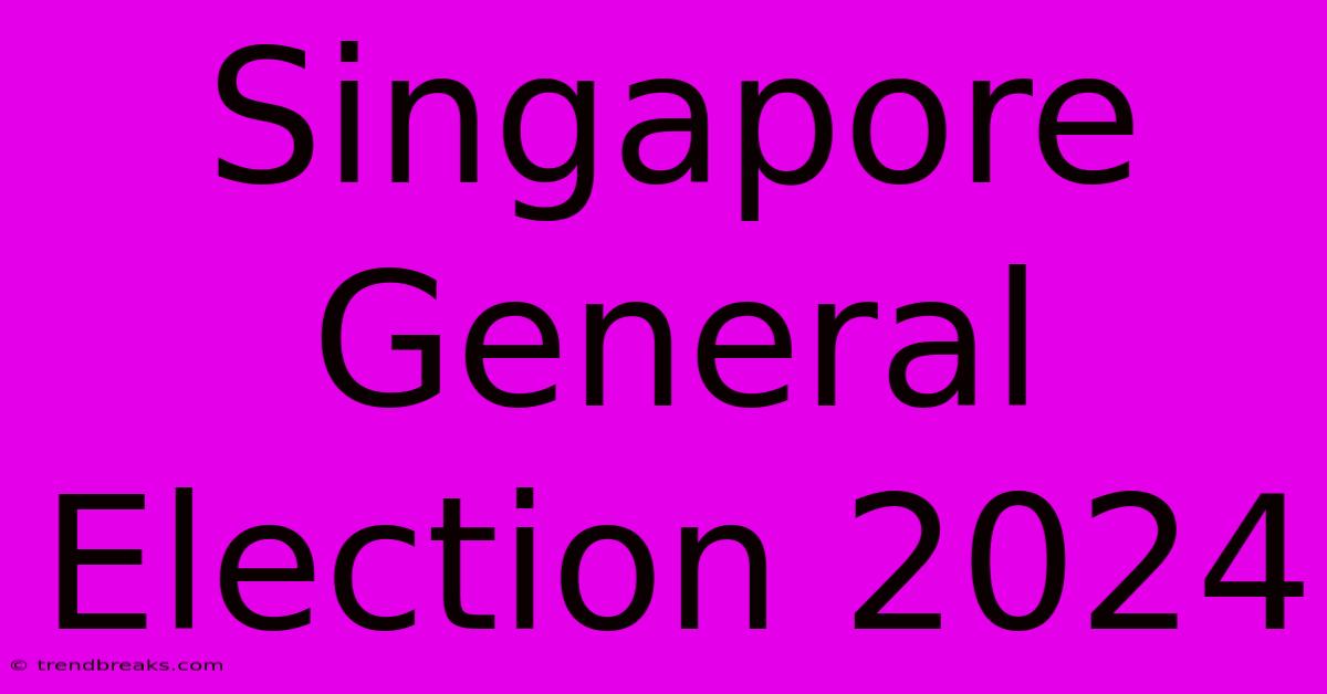 Singapore General Election 2024