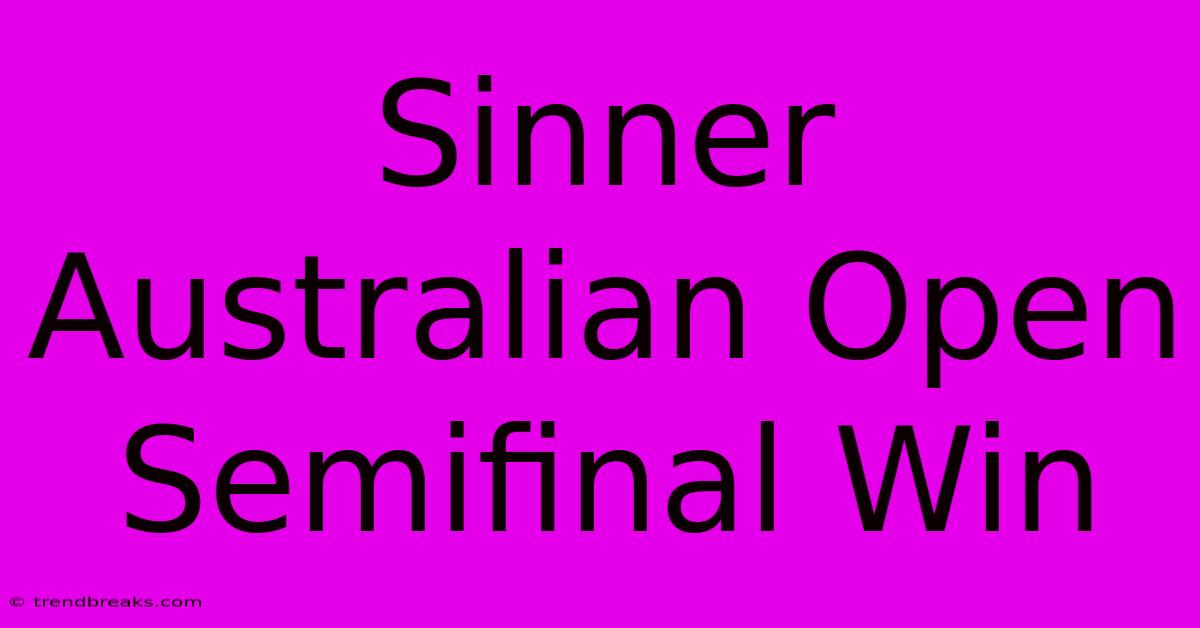 Sinner Australian Open Semifinal Win