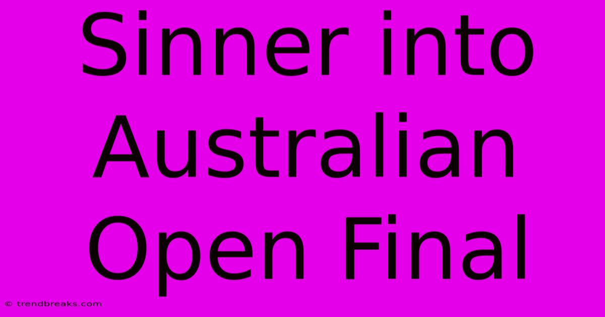 Sinner Into Australian Open Final