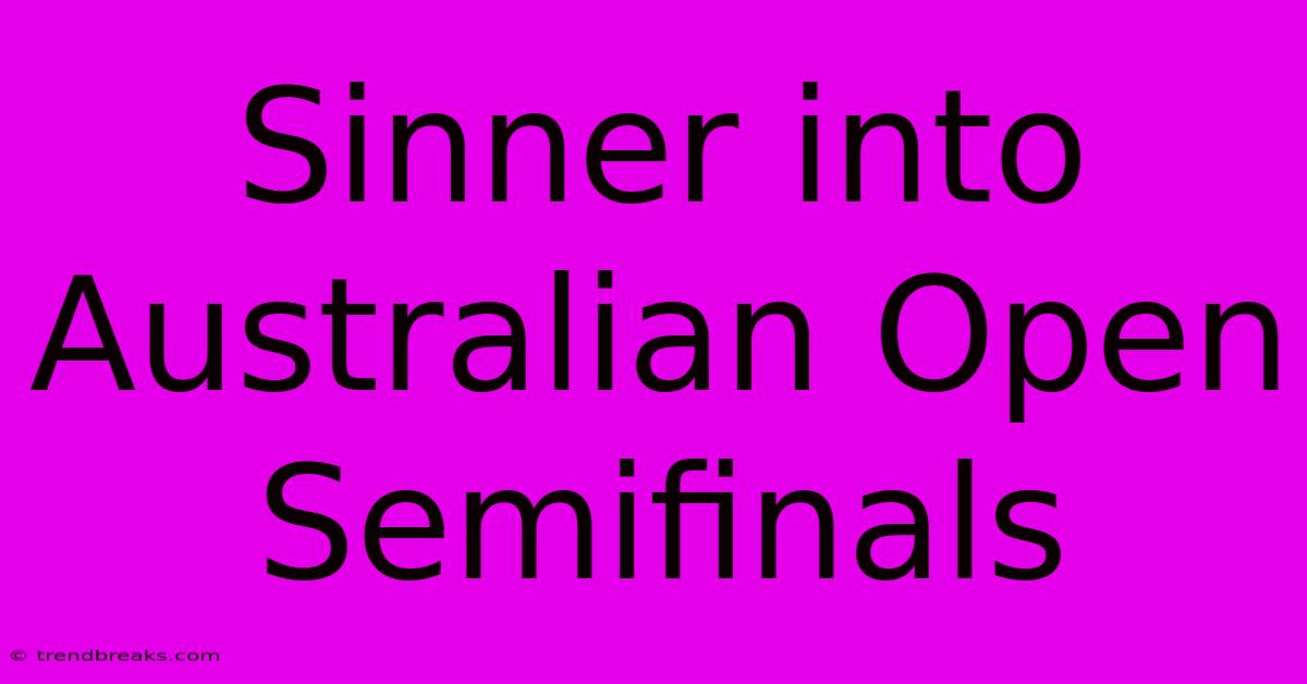 Sinner Into Australian Open Semifinals