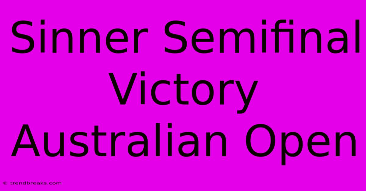 Sinner Semifinal Victory Australian Open