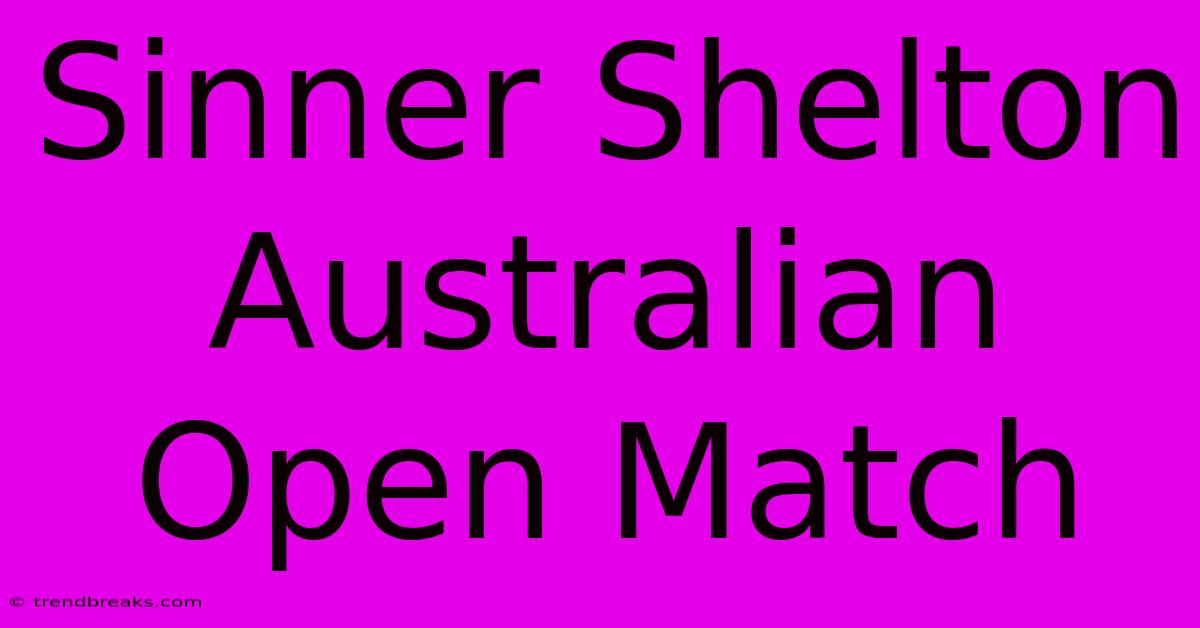 Sinner Shelton Australian Open Match