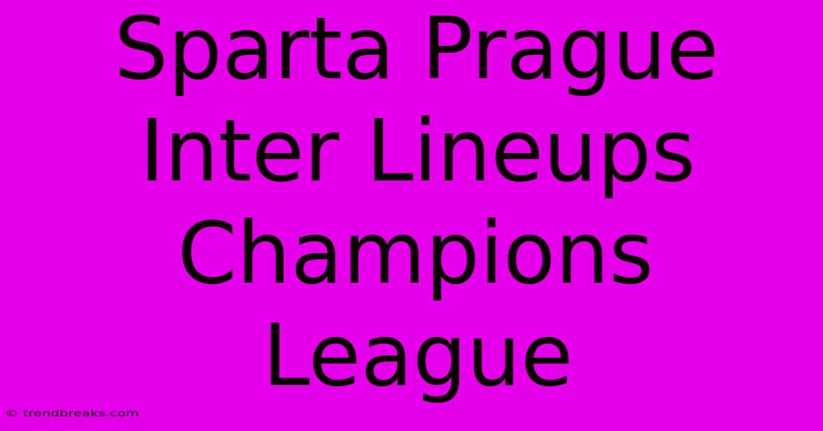 Sparta Prague Inter Lineups Champions League