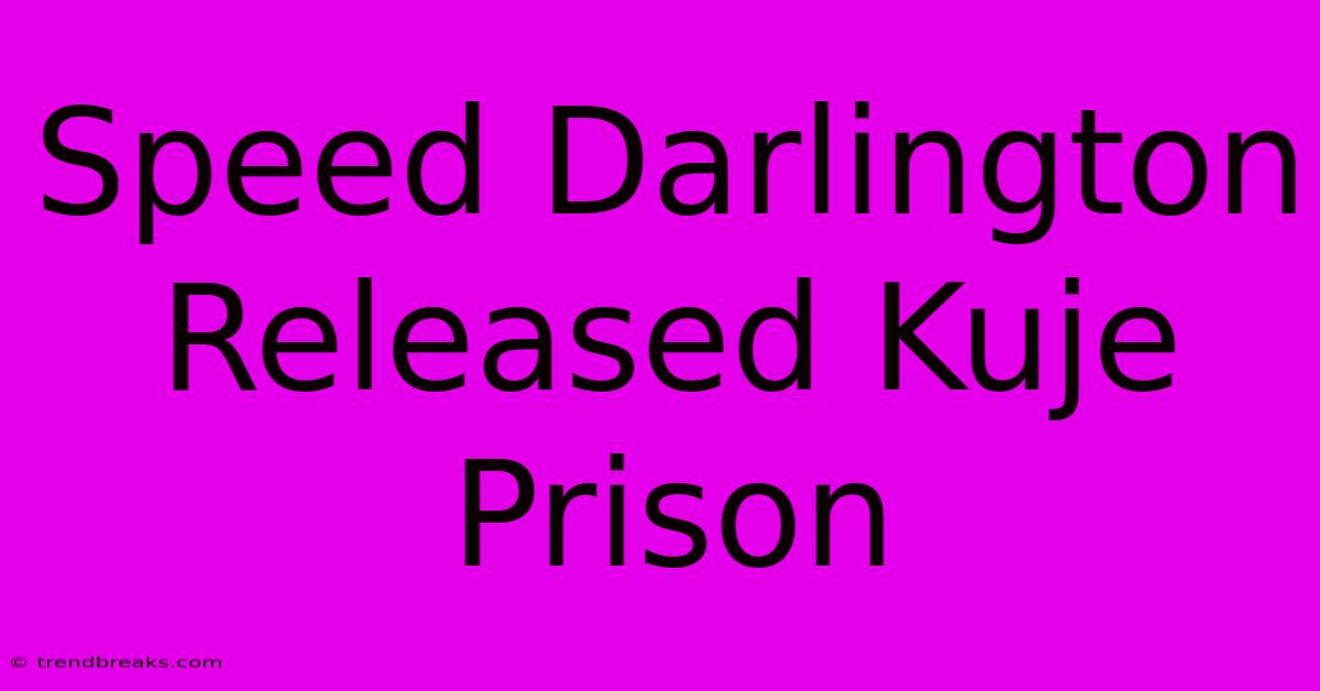 Speed Darlington Released Kuje Prison