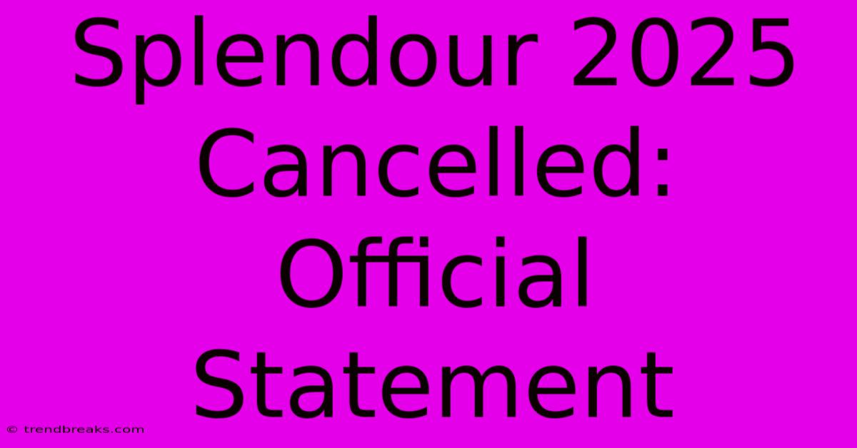 Splendour 2025 Cancelled: Official Statement