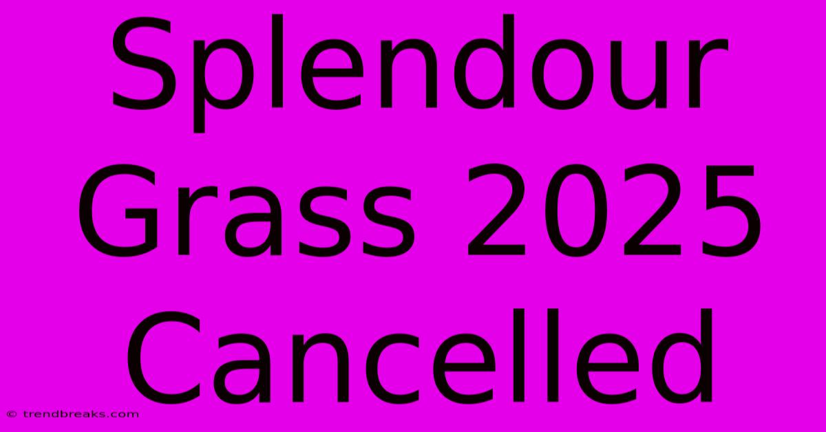 Splendour Grass 2025 Cancelled