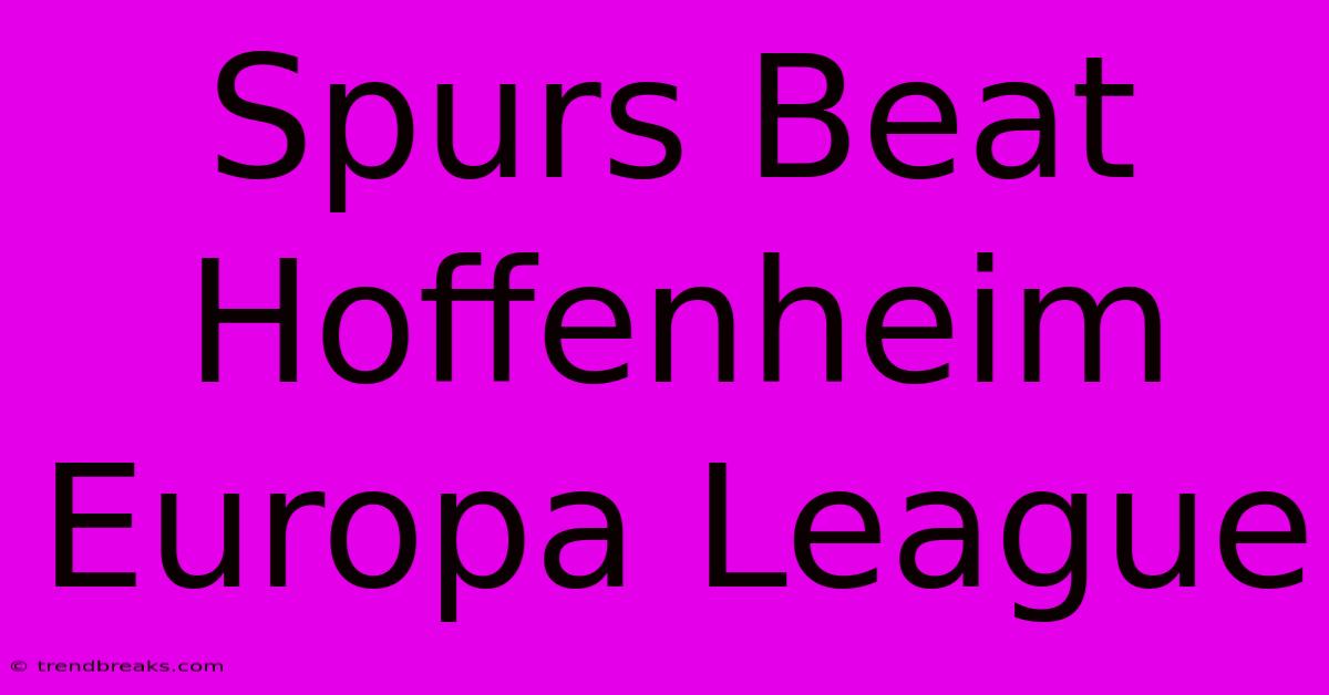 Spurs Beat Hoffenheim Europa League