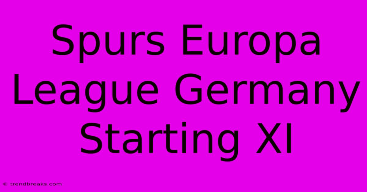 Spurs Europa League Germany Starting XI