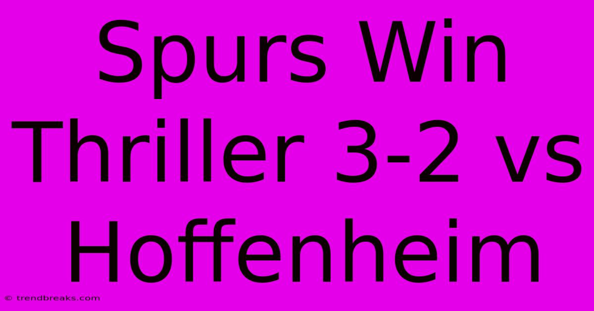 Spurs Win Thriller 3-2 Vs Hoffenheim