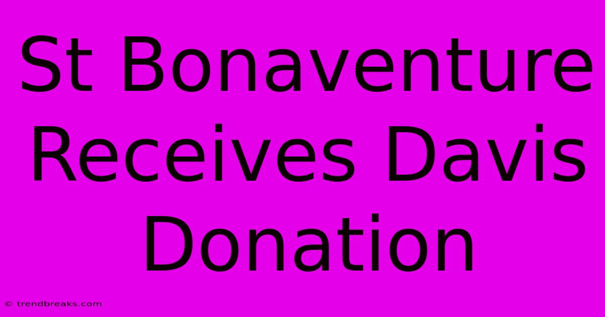 St Bonaventure Receives Davis Donation