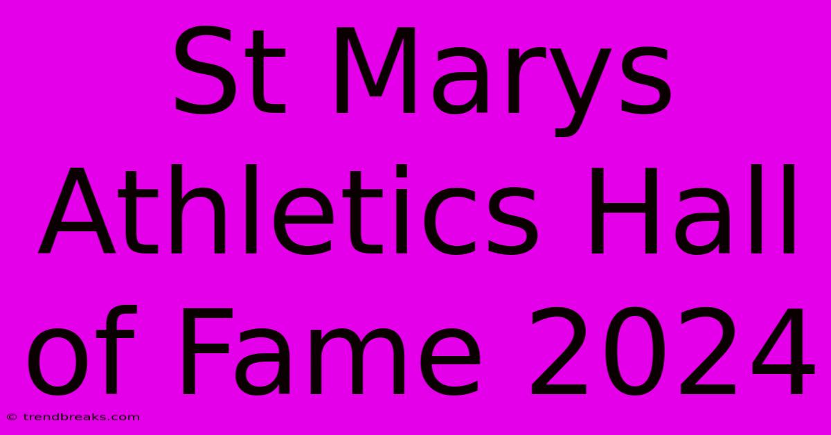 St Marys Athletics Hall Of Fame 2024