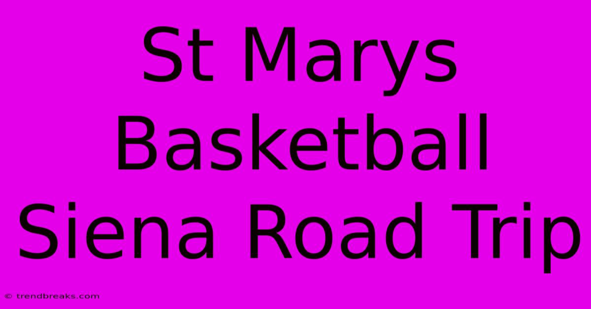 St Marys Basketball Siena Road Trip