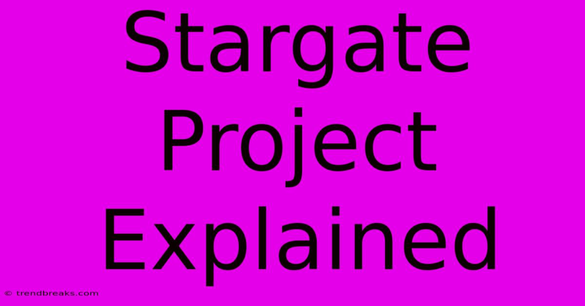 Stargate Project Explained