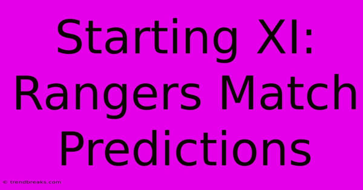 Starting XI: Rangers Match Predictions