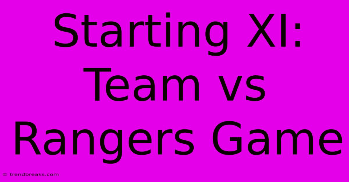 Starting XI: Team Vs Rangers Game