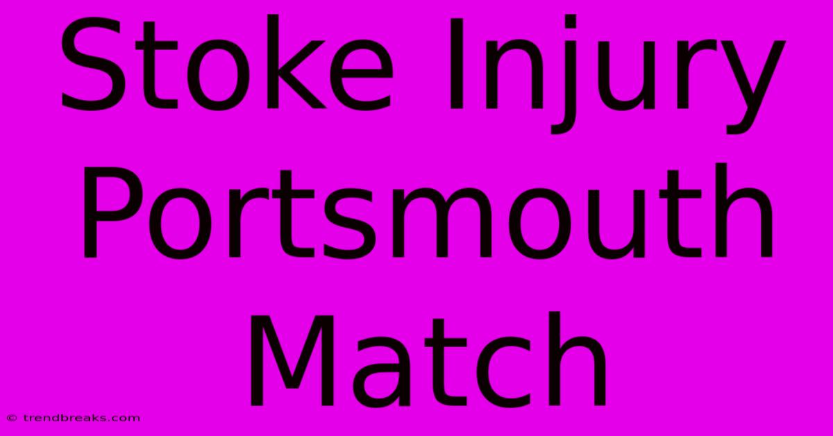 Stoke Injury Portsmouth Match