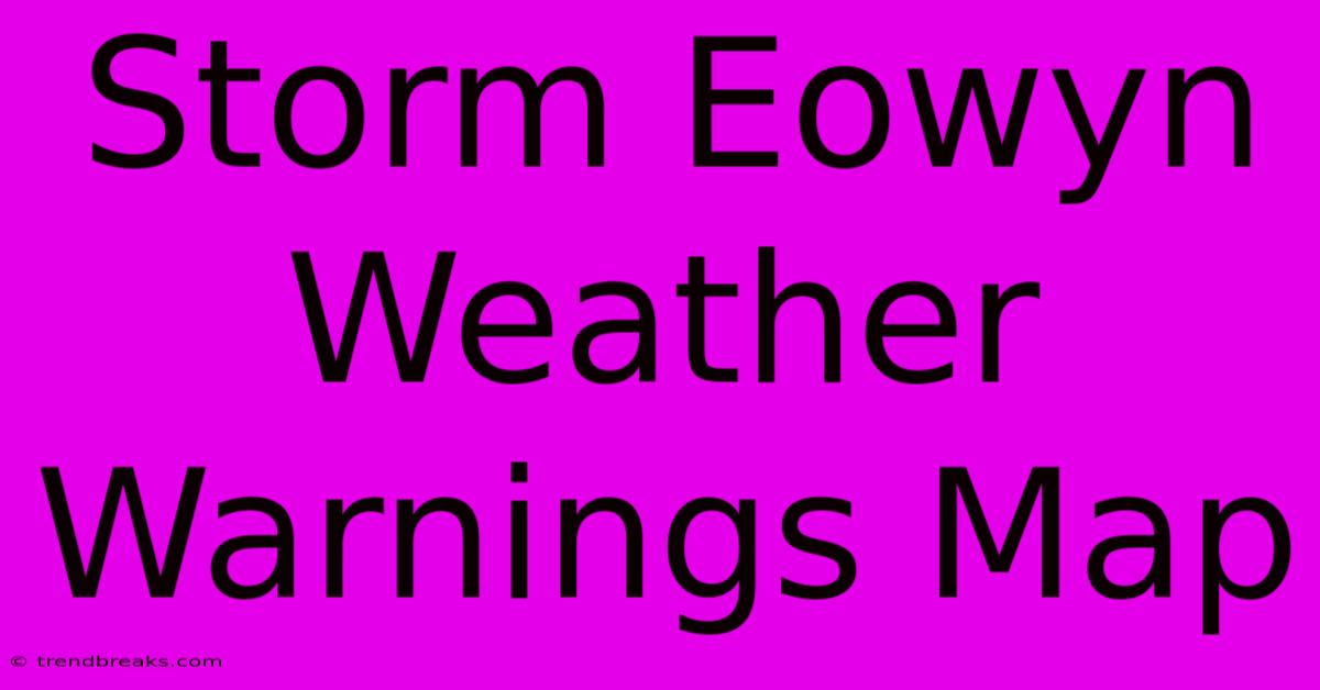 Storm Eowyn Weather Warnings Map