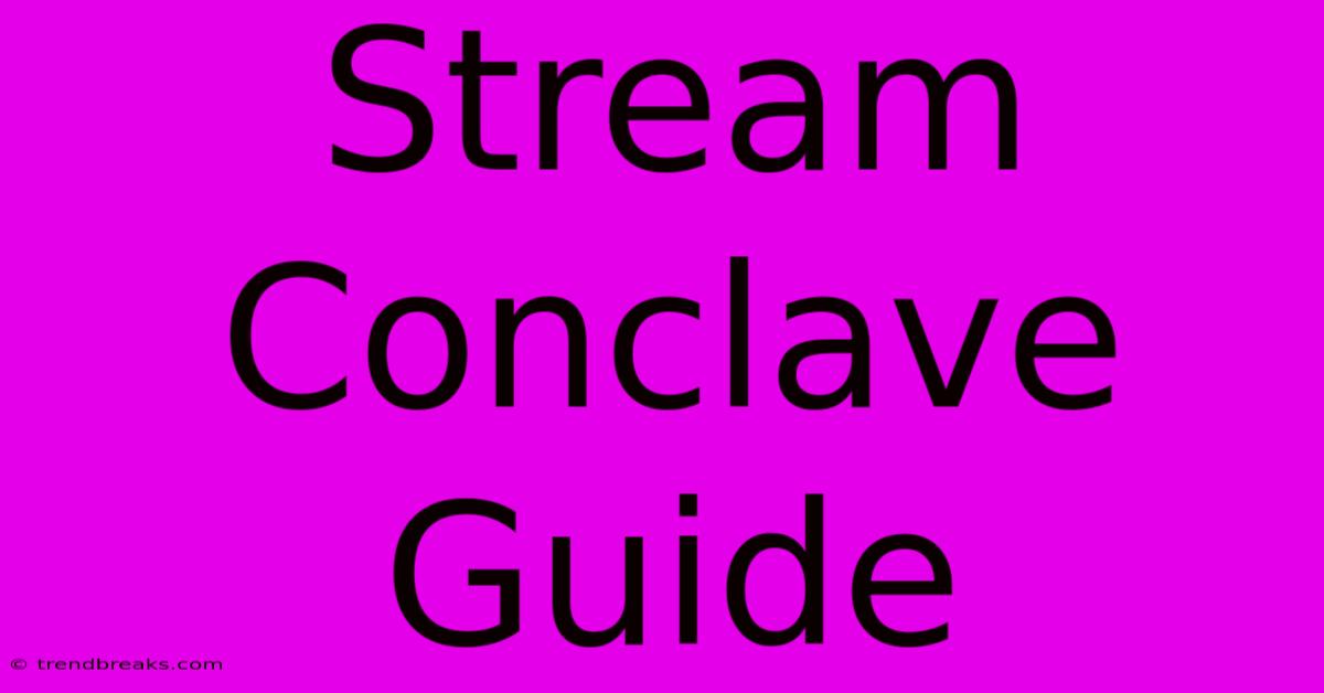 Stream Conclave Guide