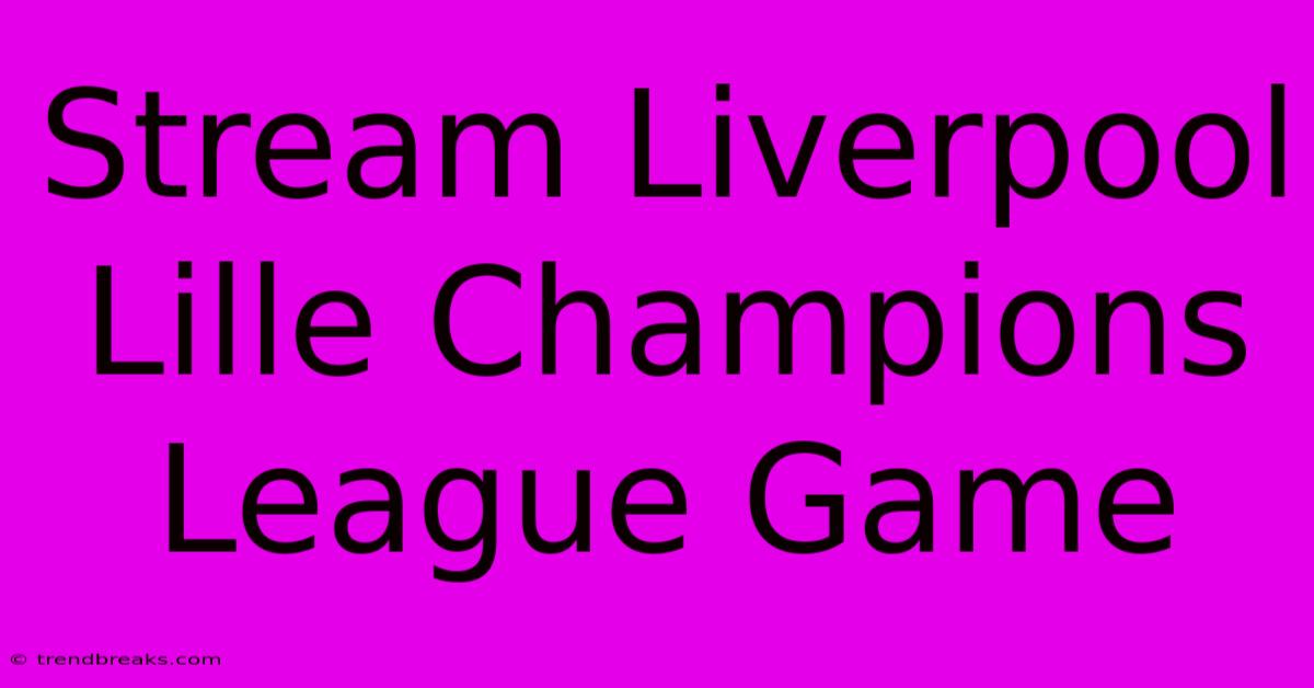 Stream Liverpool Lille Champions League Game