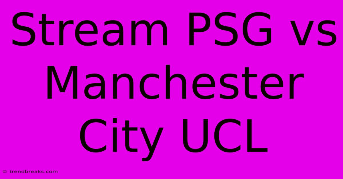 Stream PSG Vs Manchester City UCL