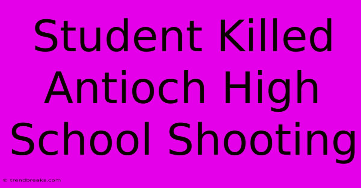 Student Killed Antioch High School Shooting