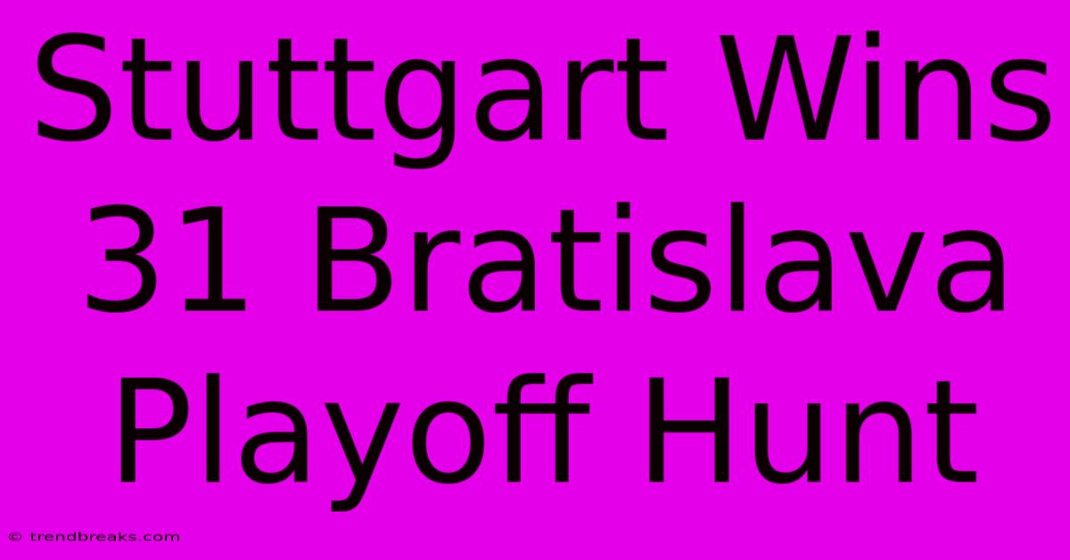 Stuttgart Wins 31 Bratislava Playoff Hunt