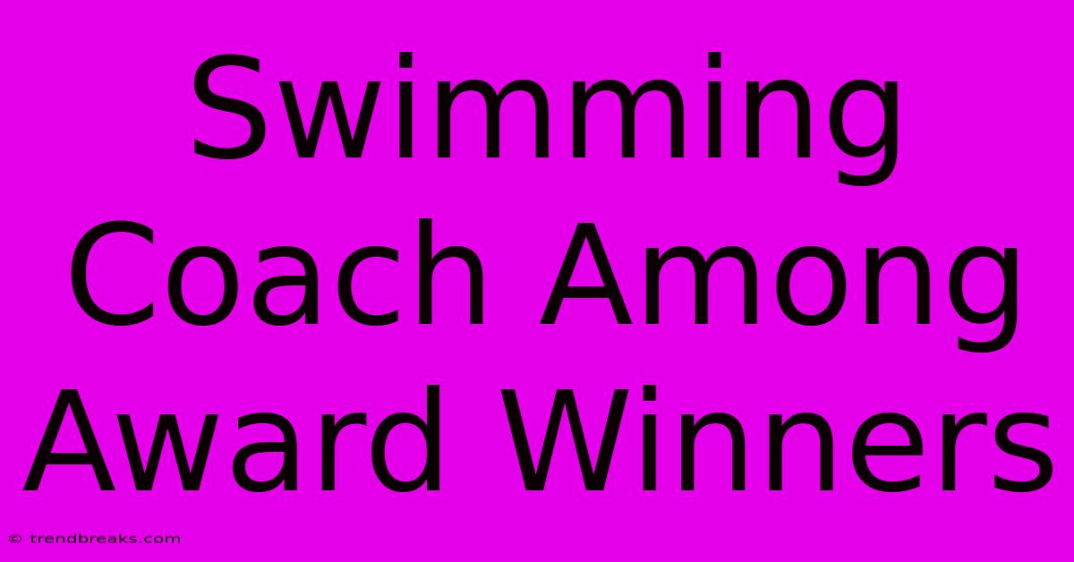 Swimming Coach Among Award Winners