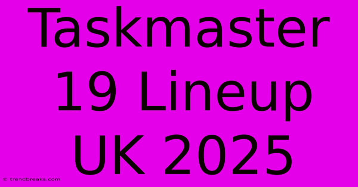 Taskmaster 19 Lineup UK 2025