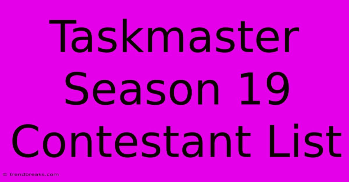 Taskmaster Season 19 Contestant List