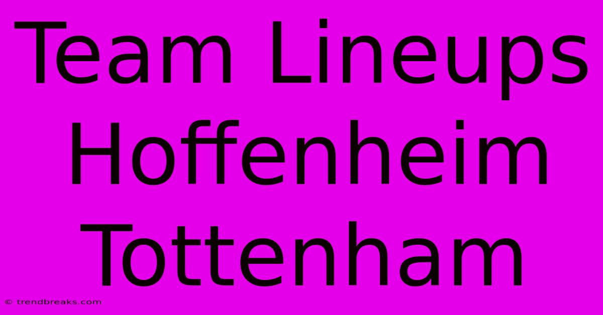 Team Lineups Hoffenheim Tottenham