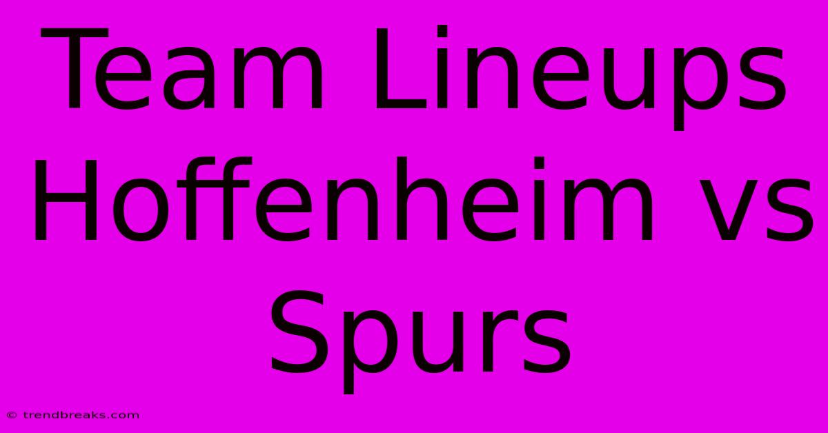 Team Lineups Hoffenheim Vs Spurs