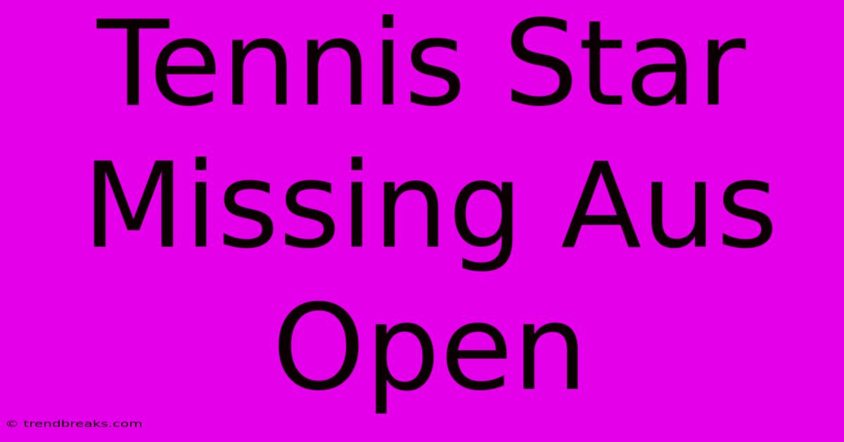 Tennis Star Missing Aus Open