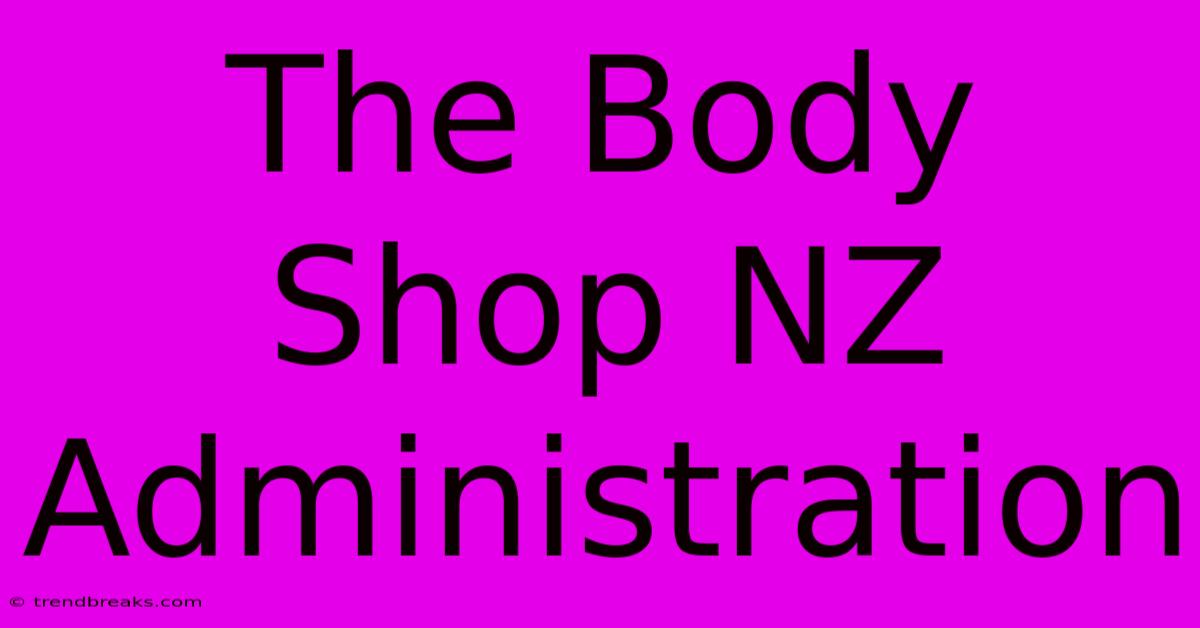 The Body Shop NZ Administration