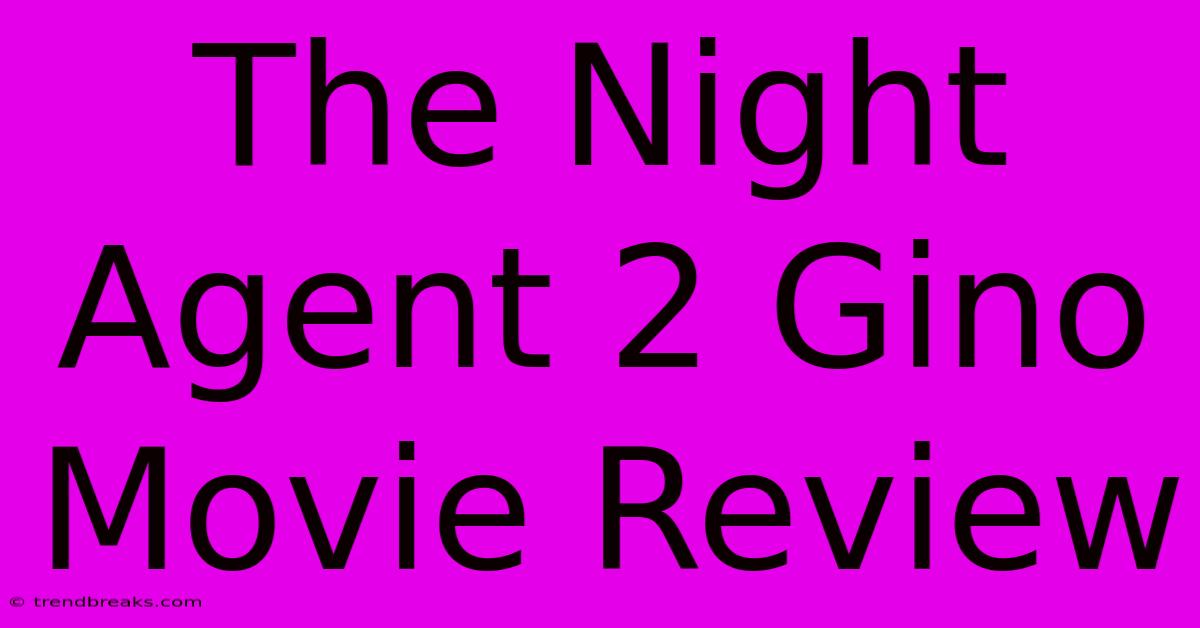 The Night Agent 2 Gino Movie Review