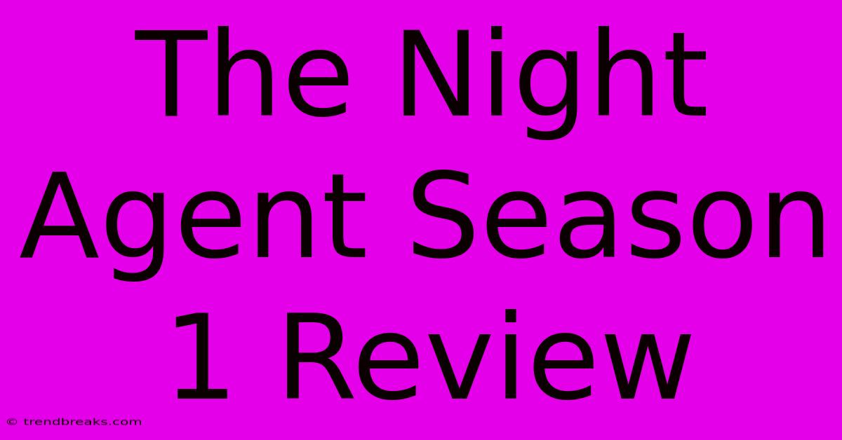 The Night Agent Season 1 Review