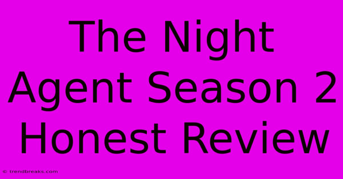 The Night Agent Season 2 Honest Review