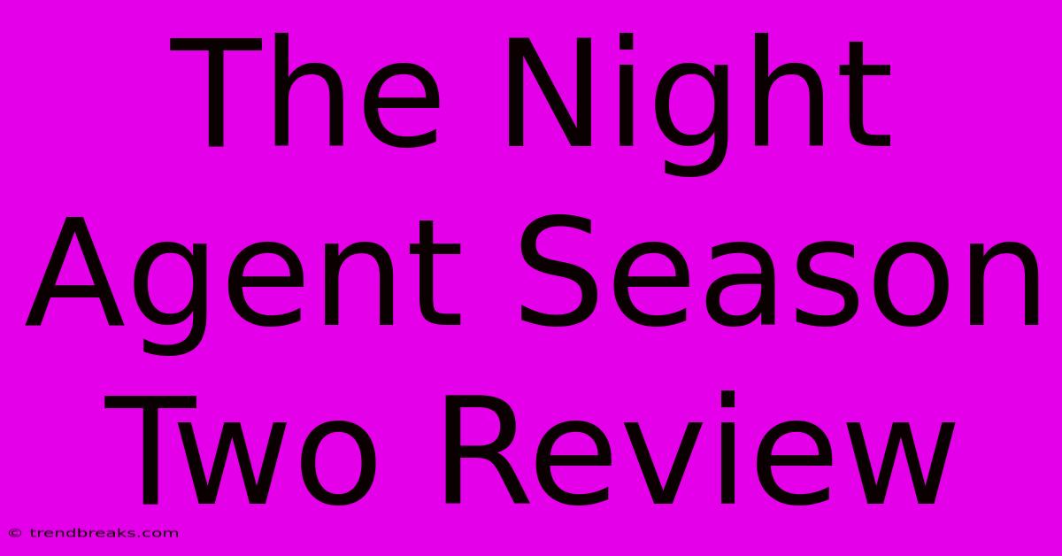 The Night Agent Season Two Review