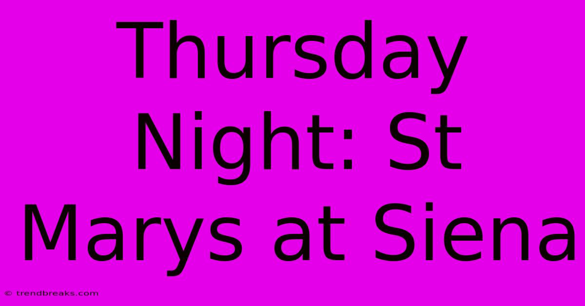 Thursday Night: St Marys At Siena