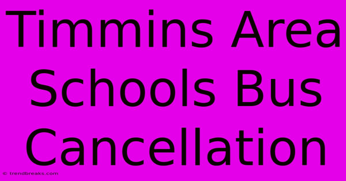 Timmins Area Schools Bus Cancellation