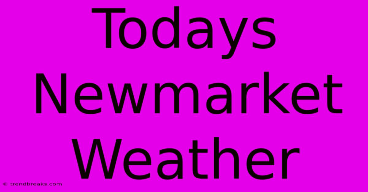 Todays Newmarket Weather