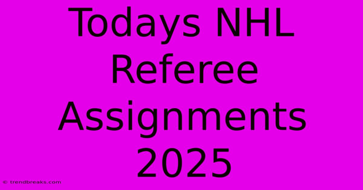 Todays NHL Referee Assignments 2025