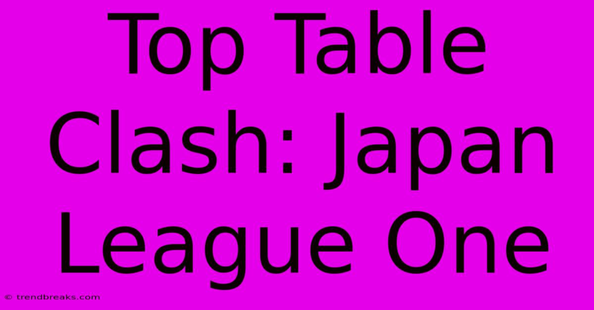 Top Table Clash: Japan League One