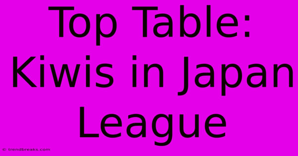 Top Table: Kiwis In Japan League