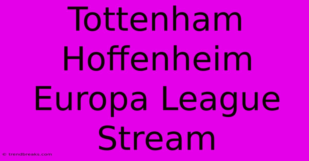 Tottenham Hoffenheim Europa League Stream